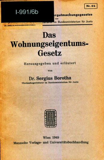 Sergius Borotha (Hg.), Das Wohnungseigentumsgesetz, Wien 1949 (= Die österreichischen Wiedergutmachungsgesetze, 6b).