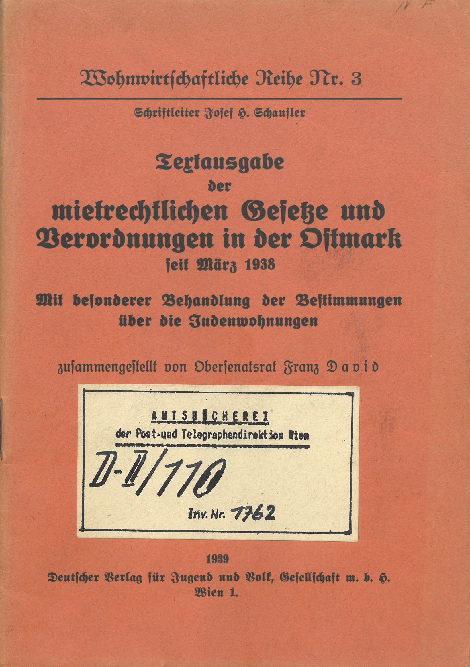 Textausgabe der mietrechtlichen Gesetze und Verordnungen in der Ostmark seit März 1938, Mit besonderer Behandlung der Bestimmungen über die Judenwohnungen.